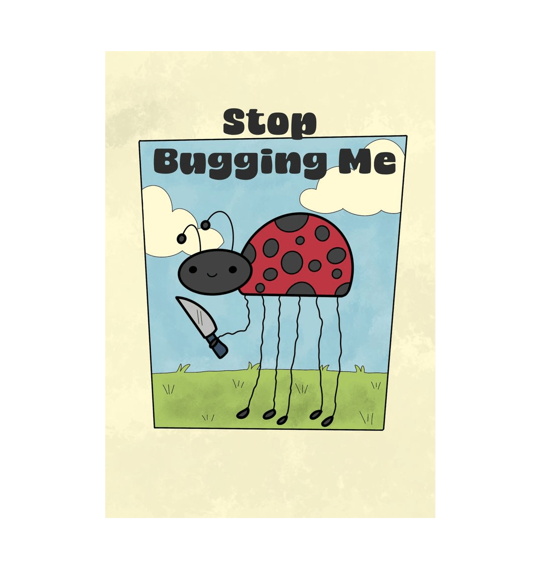 White \u2018Stop Bugging Me\u2019 Art print A3