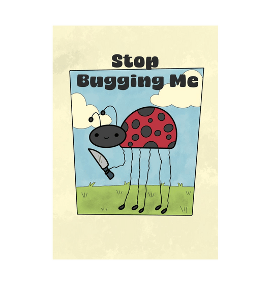 White \u2018Stop Bugging Me\u2019 Art print A5